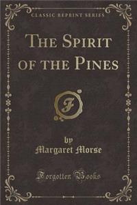The Spirit of the Pines (Classic Reprint)