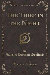 The Thief in the Night (Classic Reprint)