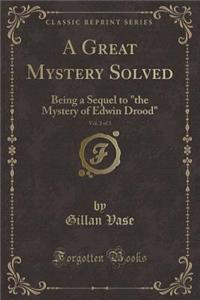 A Great Mystery Solved, Vol. 2 of 3