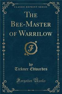 The Bee-Master of Warrilow (Classic Reprint)