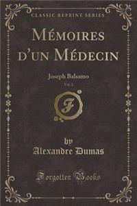 Mï¿½moires d'Un Mï¿½decin, Vol. 3: Joseph Balsamo (Classic Reprint)