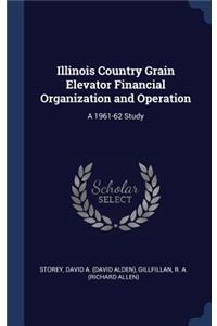 Illinois Country Grain Elevator Financial Organization and Operation