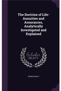 The Doctrine of Life-Annuities and Assurances, Analytically Investigated and Explained