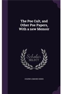 Poe Cult, and Other Poe Papers, With a new Memoir