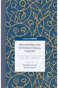 Reassembling International Theory