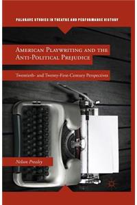American Playwriting and the Anti-Political Prejudice