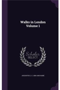 Walks in London Volume 1