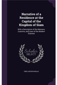 Narrative of a Residence at the Capital of the Kingdom of Siam
