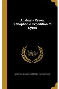 Anabasis Kyrou. Xenophon'e Expedition of Cyrus