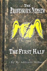 Professor's Nephew - The First Half