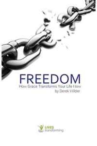 Freedom: How Grace Transforms Your Life Now