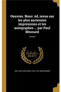 Oeuvres. Nouv. Ed, Revue Sur Les Plus Anciennes Impressions Et Les Autographes ... Par Paul Mesnard; Tome 2