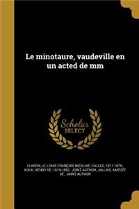 Le Minotaure, Vaudeville En Un Acted de MM