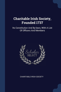 Charitable Irish Society, Founded 1737