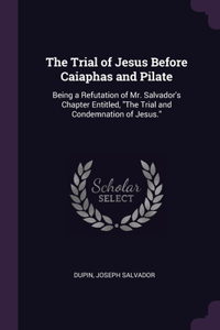 The Trial of Jesus Before Caiaphas and Pilate