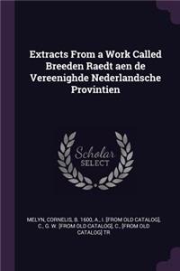 Extracts From a Work Called Breeden Raedt aen de Vereenighde Nederlandsche Provintien