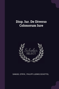 Disp. Iur. De Diverso Colonorum Iure