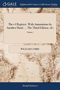 The r-l Register. With Annotations by Another Hand. ... The Third Edition. of 1; Volume 1