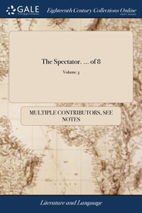 Spectator. ... of 8; Volume 3