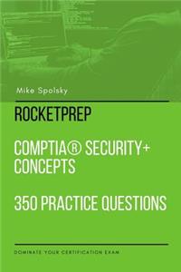RocketPrep CompTIA Security+ Concepts 350 Practice Questions and Answers
