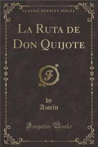 La Ruta de Don Quijote (Classic Reprint)