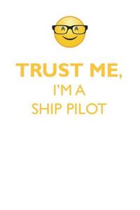 TRUST ME, I'M A SHIP PILOT AFFIRMATIONS WORKBOOK Positive Affirmations Workbook. Includes