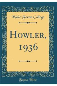 Howler, 1936 (Classic Reprint)