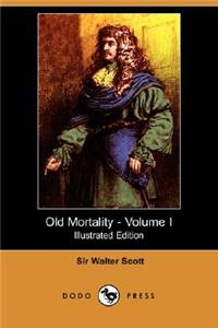 Old Mortality - Volume I (Illustrated Edition) (Dodo Press)