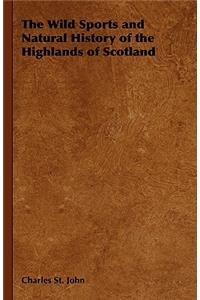 Wild Sports and Natural History of the Highlands of Scotland
