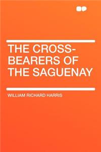 The Cross-Bearers of the Saguenay