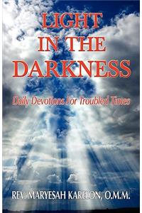 Light in the Darkness; Daily Devotions For Troubled Times