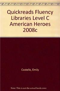 Quickreads Fluency Libraries Level C American Heroes 2008c