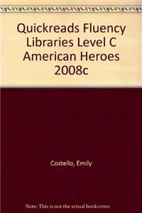 Quickreads Fluency Libraries Level C American Heroes 2008c