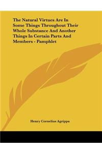 The Natural Virtues Are in Some Things Throughout Their Whole Substance and Another Things in Certain Parts and Members - Pamphlet