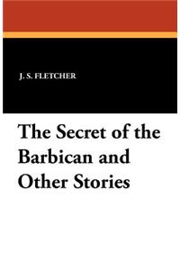 Secret of the Barbican and Other Stories
