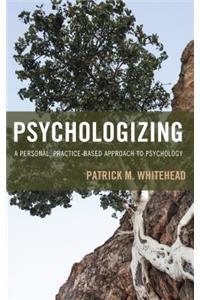 Psychologizing
