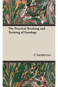 The Practical Breaking and Training of Gundogs