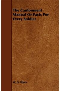 Cantonment Manual or Facts for Every Soldier