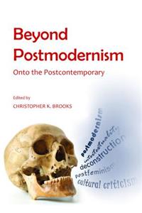 Beyond Postmodernism: Onto the Postcontemporary