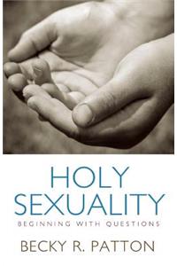 Holy Sexuality: Beginning with Questions