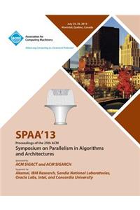 Spaa 13 Proceedings of the 25th ACM Symposium on Parallelism in Algorithms and Architectures