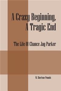 A Crazy Beginning, A Tragic End