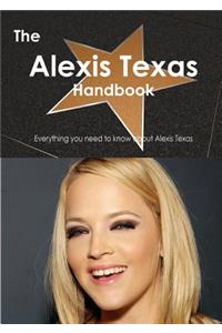 The Alexis Texas Handbook - Everything You Need to Know about Alexis Texas