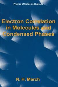 Electron Correlation in Molecules and Condensed Phases