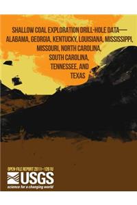 Shallow Coal Exploration Drill-Hole Data- Alabama, Georgia, Kentucky, Louisiana, Mississippi, Missouri, North Carolina, South Carolina, Tennessee, and Texas