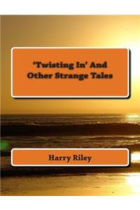 'Twisting In' and other strange tales