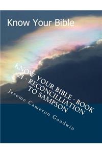 Know Your Bible - Book 21 - Reconcilliation To Sampson