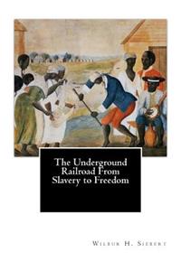 Underground Railroad From Slavery to Freedom