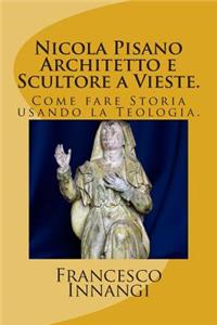 Nicola Pisano Architetto e Scultore a Vieste.