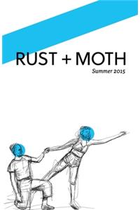 RUST + MOTH Summer 2015